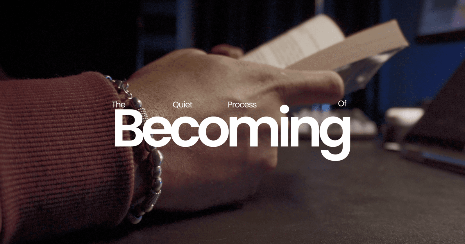 The Quiet Process of "Becoming"